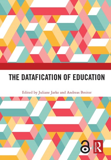 Juliane Jarke, Andreas Breiter - Datafication of Education, Inbunden