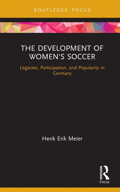 Henk Meier - Development of Women's Soccer, Inbunden