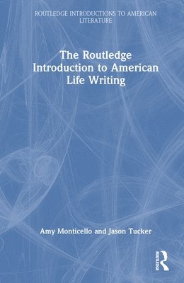 bokomslag The Routledge Introduction to American Life Writing