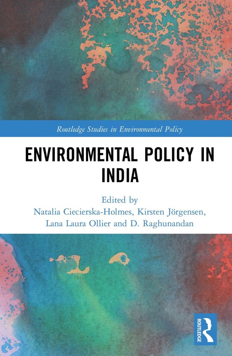 Natalia Ciecierska-Holmes, Kirsten Jörgensen, Lana Laura Ollier, D. Raghunandan, Kirsten Jorgensen - Environmental Policy in India, Inbunden