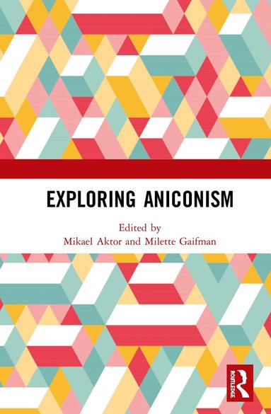 Mikael Aktor, Milette Gaifman - Exploring Aniconism, Inbunden