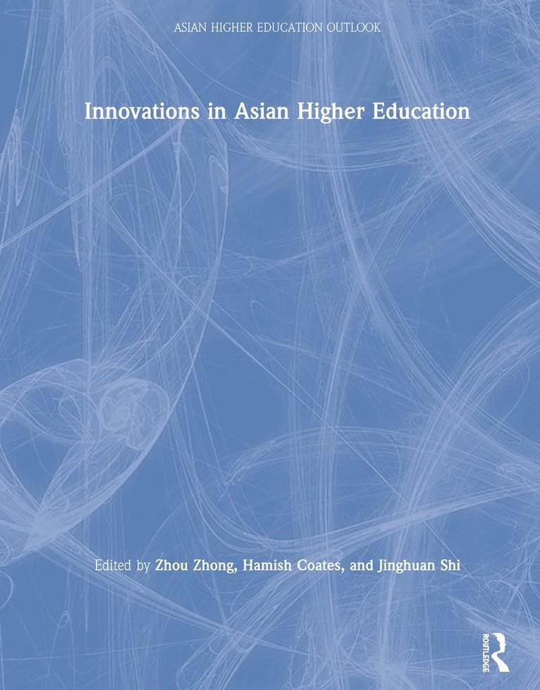Zhou Zhong, Hamish Coates, Shi Jinghuan, China) Zhong, Zhou (Tsinghua University, China) Coates, Hamish (Tsinghua University, China) Jinghuan, Shi (Tsinghua University - Innovations in Asian Higher Education, Inbunden