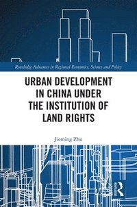 bokomslag Urban Development in China under the Institution of Land Rights