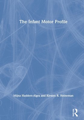 Mijna Hadders-Algra, Kirsten R Heineman, Kirsten R. Heineman - Infant Motor Profile, Inbunden
