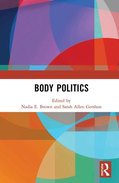 Nadia E. Brown, Sarah Allen Gershon - Body Politics, Inbunden