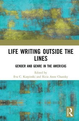 Eva C. Karpinski, Ricia Chansky, Puerto Rico) Chansky, Ricia (University of Puerto Rico at Mayaguez - Life Writing Outside the Lines, Inbunden