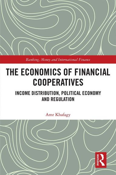Amr Khafagy - Economics of Financial Cooperatives, Inbunden