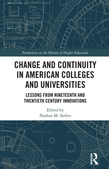 M. Sorber, Nathan - Change and Continuity in American Colleges and Universities, Inbunden