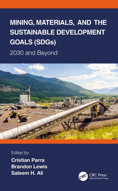 Cristian Parra, Brandon Lewis, Saleem H. Ali - Mining, Materials, and the Sustainable Development Goals (SDGs), Inbunden