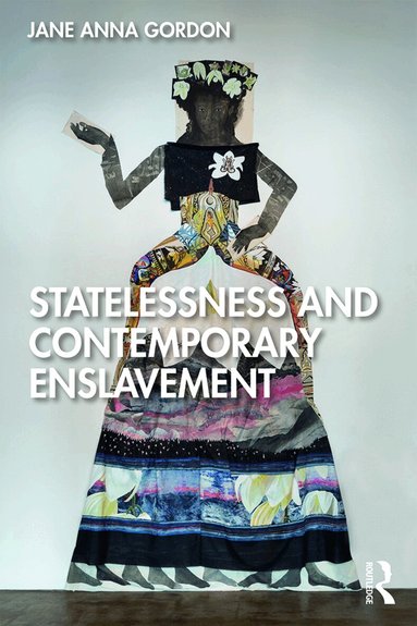 Jane Gordon - Statelessness and Contemporary Enslavement, Häftad