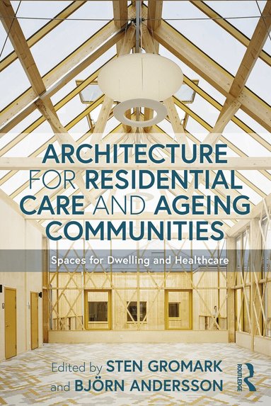 Sten Gromark, Björn Andersson - Architecture for Residential Care and Ageing Communities, Häftad