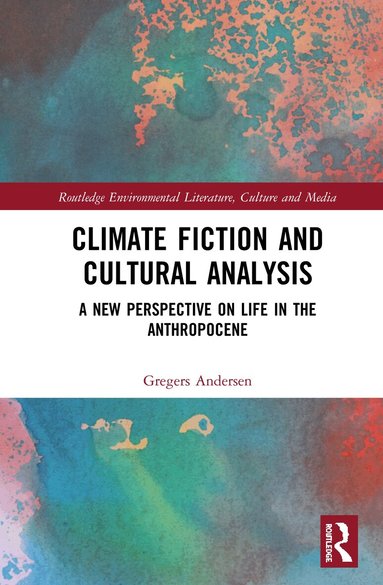Gregers Andersen - Climate Fiction and Cultural Analysis, Inbunden