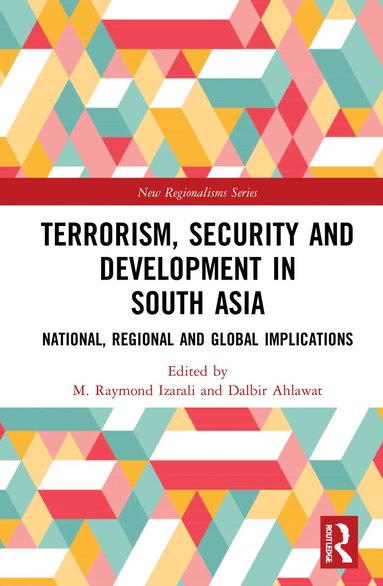 M. Raymond Izarali, Dalbir Ahlawat - Terrorism, Security and Development in South Asia, Inbunden