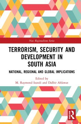 M. Raymond Izarali, Dalbir Ahlawat, Ontario) Izarali, M. Raymond (Wilfrid Laurier University, Australia.) Ahlawat, Dalbir (Department of Security Studies and Criminology, Macquarie University - Terrorism, Security and Development in South Asia, Inbunden