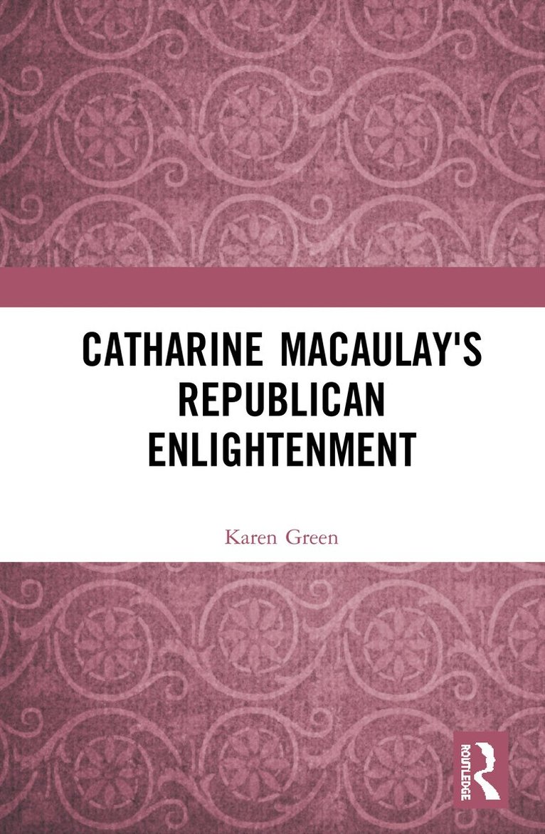 Catharine Macaulay's Republican Enlightenment 1