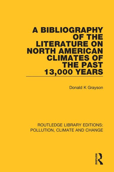 Donald K Grayson - Bibliography of the Literature on North American Climates of the Past 13,000 Years, Häftad