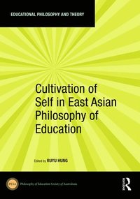 bokomslag Cultivation of Self in East Asian Philosophy of Education