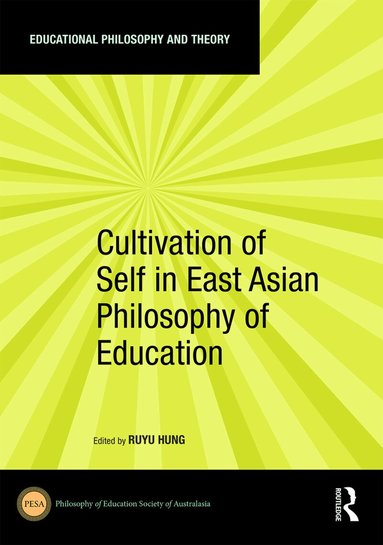 Ruyu Hung - Cultivation of Self in East Asian Philosophy of Education, Inbunden