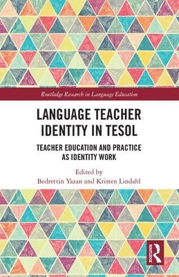 Bedrettin Yazan, Kristen Lindahl, USA) Yazan, Bedrettin (The University of Texas at San Antonio, USA) Lindahl, Kristen (University of Texas - Language Teacher Identity in TESOL, Inbunden