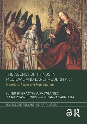 bokomslag The Agency of Things in Medieval and Early Modern Art