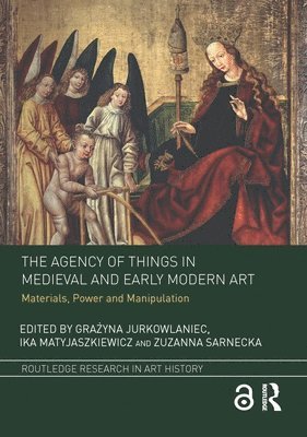 The Agency of Things in Medieval and Early Modern Art 1