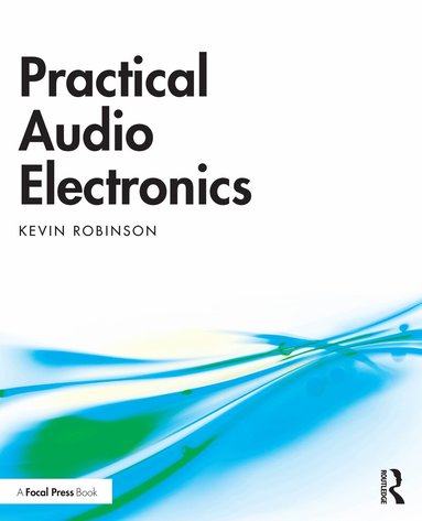 Kevin Robinson - Practical Audio Electronics, Inbunden