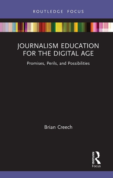 Brian Creech - Journalism Education for the Digital Age, Inbunden