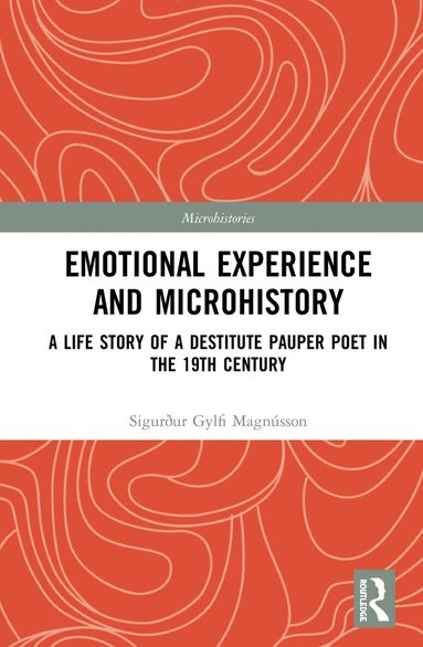 Sigurður Gylfi Magnússon - Emotional Experience and Microhistory, Inbunden