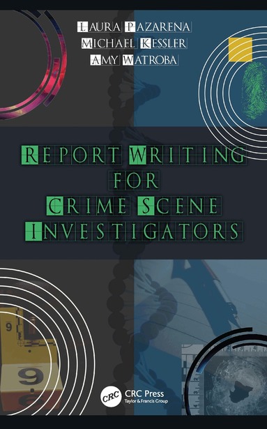 Laura Pazarena, Michael Kessler, Amy Watroba - Report Writing for Crime Scene Investigators, Häftad