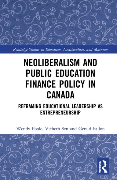 Wendy Poole, Vicheth Sen, Gerald Fallon - Neoliberalism and Public Education Finance Policy in Canada, Inbunden