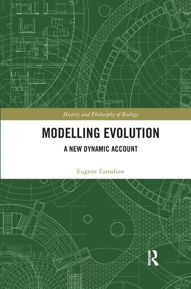 Eugene Earnshaw-Whyte - Modelling Evolution, Häftad