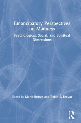 Emancipatory Perspectives on Madness 1