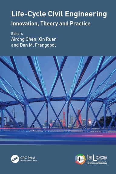 Airong Chen, Xin Ruan, Dan M. Frangopol - Life-Cycle Civil Engineering: Innovation, Theory and Practice, Inbunden