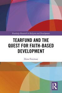 bokomslag Tearfund and the Quest for Faith-Based Development