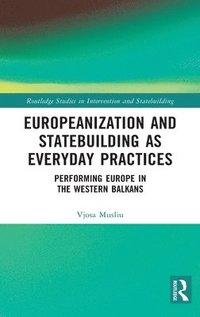 bokomslag Europeanization and Statebuilding as Everyday Practices