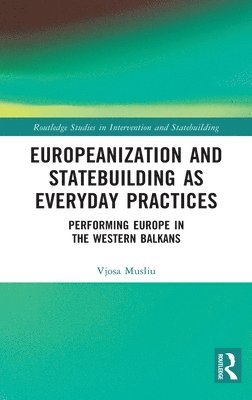 Europeanization and Statebuilding as Everyday Practices 1
