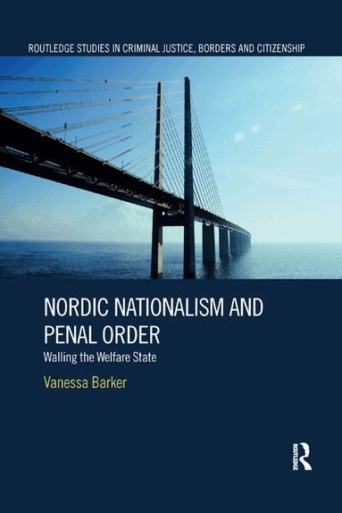 Vanessa Barker - Nordic Nationalism and Penal Order, Häftad
