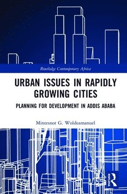 Mintesnot G. Woldeamanuel - Urban Issues in Rapidly Growing Cities, Inbunden