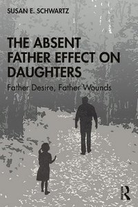 bokomslag The Absent Father Effect on Daughters