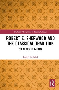 bokomslag Robert E. Sherwood and the Classical Tradition