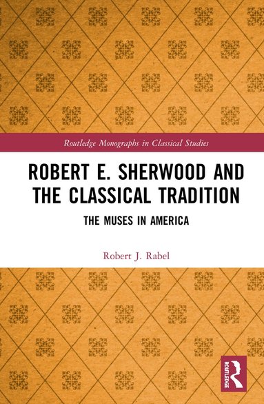 bokomslag Robert E. Sherwood and the Classical Tradition