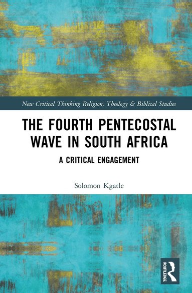 Solomon Kgatle - Fourth Pentecostal Wave in South Africa, Inbunden