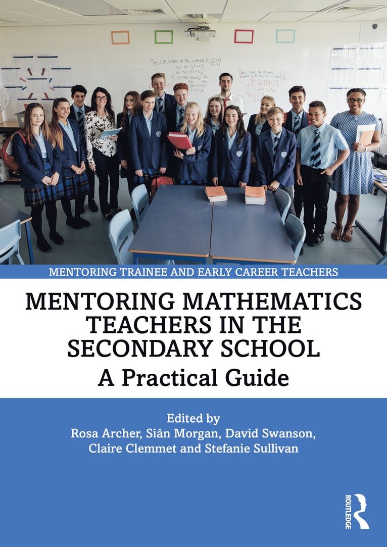 Rosa Archer, Siân Morgan, David Swanson, Claire Clemmet, Stef Sullivan, Sian (University of Manchester) Morgan, David Morgan, Siân - Mentoring Mathematics Teachers in the Secondary School, Häftad