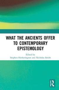bokomslag What the Ancients Offer to Contemporary Epistemology