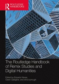 bokomslag The Routledge Handbook of Remix Studies and Digital Humanities