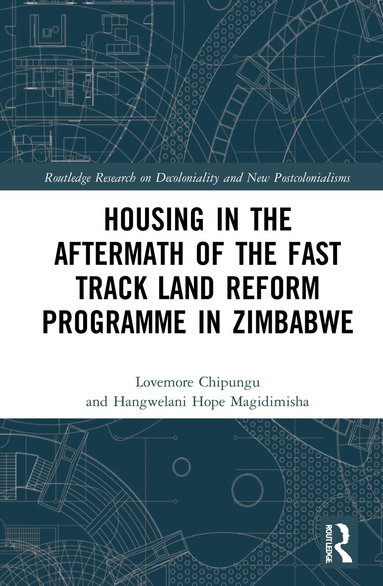Lovemore Chipungu, Hangwelani Hope Magidimisha - Housing in the Aftermath of the Fast Track Land Reform Programme in Zimbabwe, Inbunden