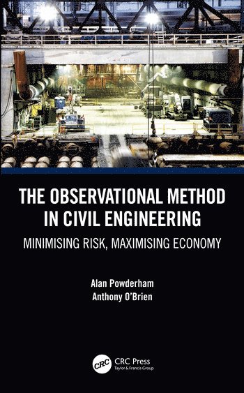 Alan Powderham, Anthony O'Brien, UK) Powderham, Alan (Consulting Engineer, UK) O'Brien, Anthony (Mott MacDonald - Observational Method in Civil Engineering, Inbunden