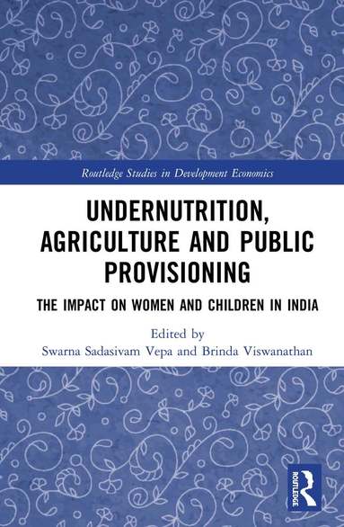 Swarna Sadasivam Vepa, Brinda Viswanathan - Undernutrition, Agriculture and Public Provisioning, Inbunden