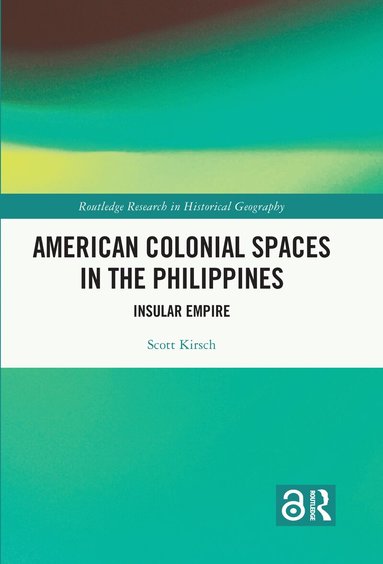 Scott Kirsch - American Colonial Spaces in the Philippines, Inbunden