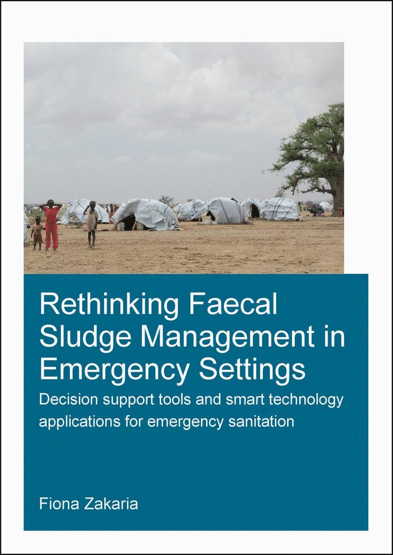 Fiona Zakaria, The Netherlands) Zakaria, Fiona (IHE Institute for Water Education, Delft - Rethinking Faecal Sludge Management in Emergency Settings, Häftad